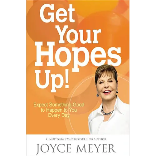 Get Your Hopes Up!: Expect Something Good to Happen to You Every Day