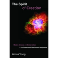 The Spirit of Creation: Modern Science and Divine Action in the Pentecostal-Charismatic Imagination