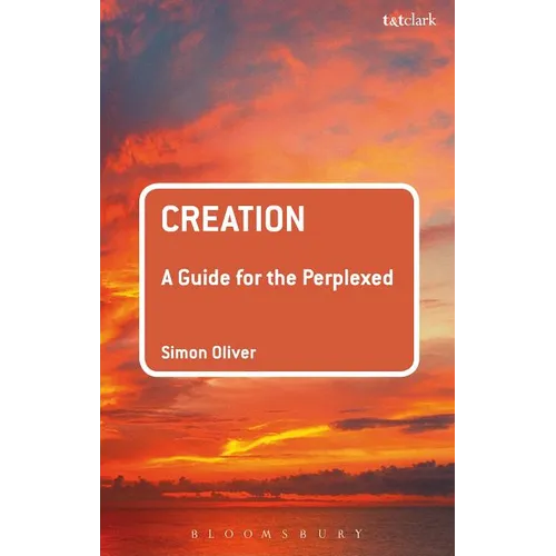 Creation: A Guide for the Perplexed