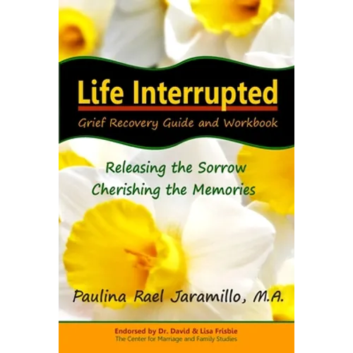Life Interrupted: Grief Recovery Guide and Workbook