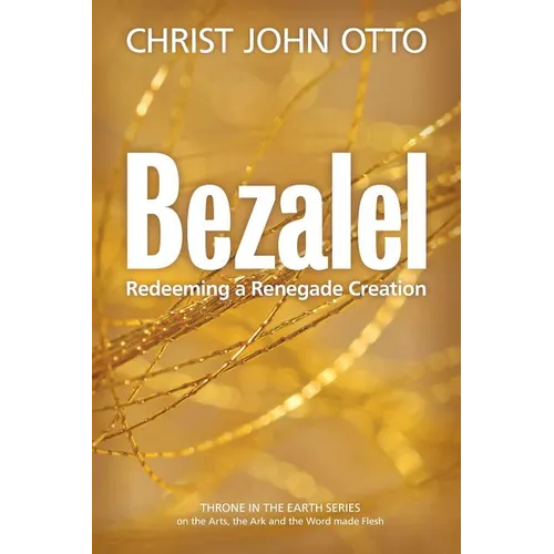 Bezalel: Redeeming a Renegade Creation