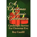 A Christmas Classic Celebration: Candlelight Service For Christmas Eve