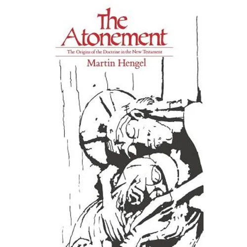 The Atonement: The Origins of the Doctrine in the New Testament