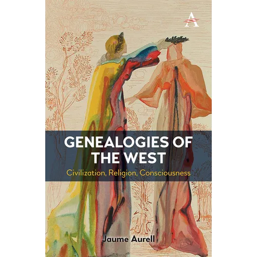 Genealogies of the West: Civilization, Religion, Consciousness