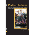 Plateau Indians and the Quest for Spiritual Power, 1700-1850