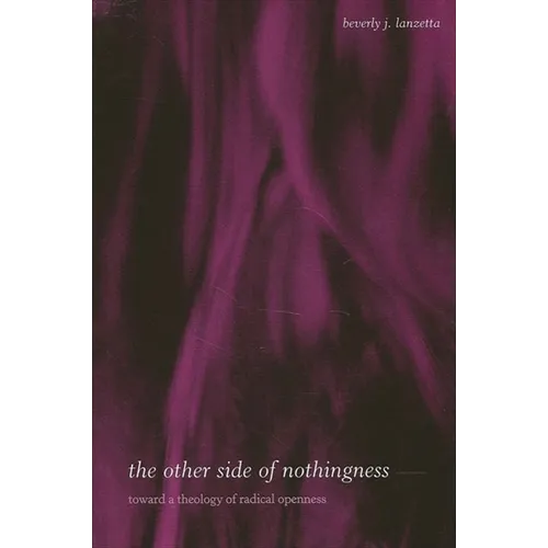 The Other Side of Nothingness: Toward a Theology of Radical Openness