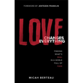 Love Changes Everything: Finding What's Real in a World Full of Fake