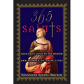 365 Saints: Your Daily Guide to the Wisdom and Wonder of Their Lives