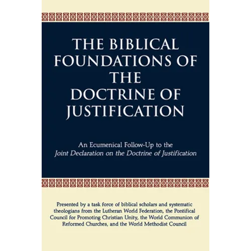 The Biblical Foundations of the Doctrine of Justification: An Ecumenical Follow-Up to the Joint Declaration on the Doctrine of Justification