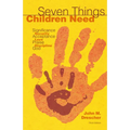 Seven Things Children Need: Significance, Security, Acceptance, Love, Praise, Discipline, and God