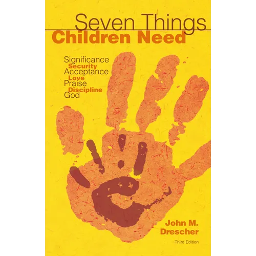 Seven Things Children Need: Significance, Security, Acceptance, Love, Praise, Discipline, and God