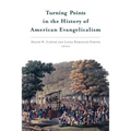 Turning Points in the History of American Evangelicalism