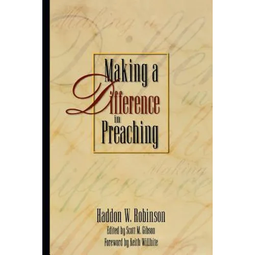 Making a Difference in Preaching: Haddon Robinson on Biblical Preaching