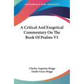 A Critical And Exegetical Commentary On The Book Of Psalms V1