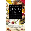 What Would Jesus Eat?: The Ultimate Program for Eating Well, Feeling Great, and Living Longer