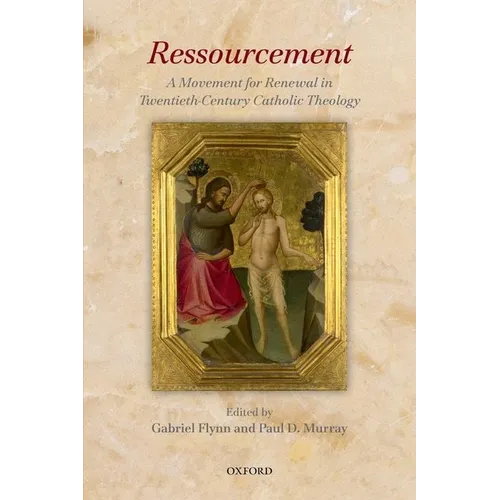 Ressourcement: A Movement for Renewal in Twentieth-Century Catholic Theology