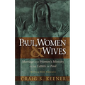 Paul, Women, & Wives: Marriage and Women's Ministry in the Letters of Paul