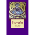 Proverbs: The Book of Proverbs from the King James Bible