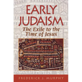 Early Judaism: The Exile to the Time of Christ