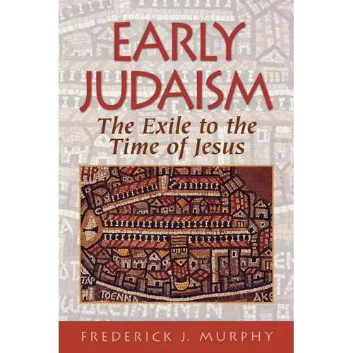 Early Judaism: The Exile to the Time of Christ