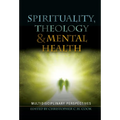 Spirituality, Theology and Mental Health: Interdisciplinary Perspectives