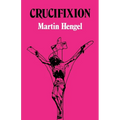 Crucifixion: In the Ancient World and the Folly of the Message of the Cross
