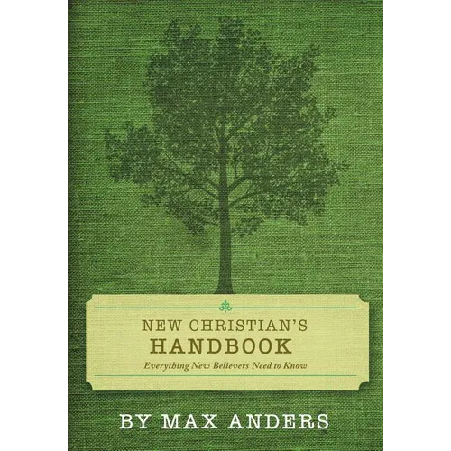 The New Christian's Handbook: Everything Believers Need to Know