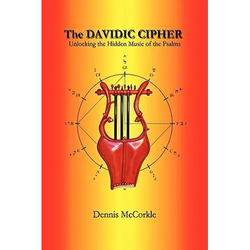 The Davidic Cipher: Unlocking the Music of the Psalms