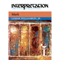 Mark: Interpretation: A Bible Commentary for Teaching and Preaching