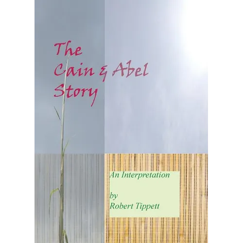 The Cain and Abel Story: An Interpretation