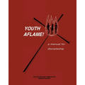Youth Aflame!: A Manual For Discipleship