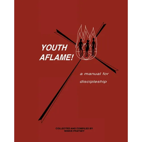 Youth Aflame!: A Manual For Discipleship