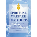 Spiritual Warfare Devotions - Pray, Trust, and Stand Strong for Strength, Protection, and Peace: Faith-Filled Reflections with Scripture and Prayer fo