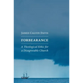 Forbearance: A Theological Ethic for a Disagreeable Church