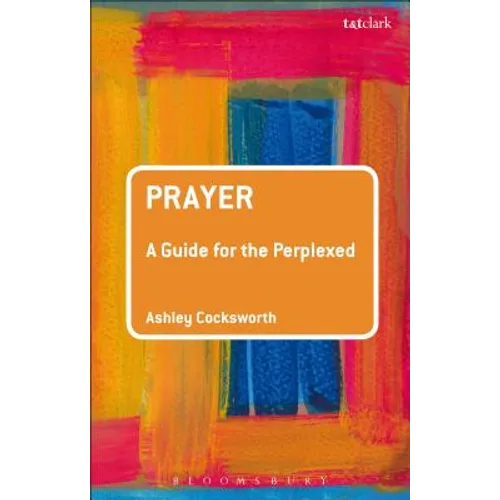 Prayer: A Guide for the Perplexed
