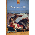 Prophets III: Hosea, Joel, Amos, Obadiah, Jonah, Micah, Nahum, Habakkuk,