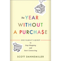 The Year Without a Purchase: One Family's Quest to Stop Shopping and Start Connecting