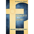 Benefit of the Doubt: Breaking the Idol of Certainty