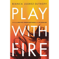 Play with Fire: Discovering Fierce Faith, Unquenchable Passion, and a Life-Giving God