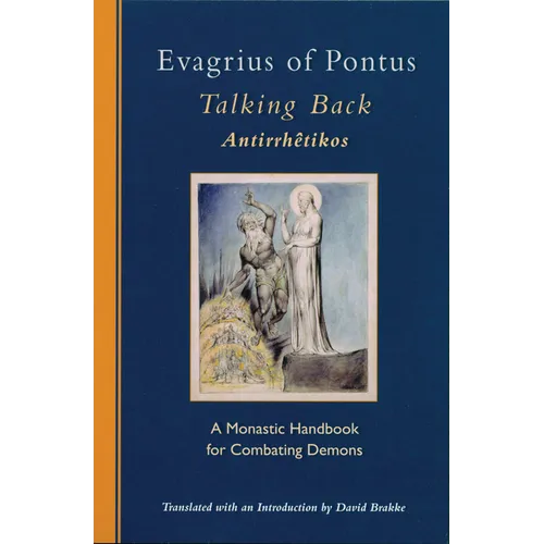 Evagrius of Pontus: Talking Back: A Monastic Handbook for Combating Demons