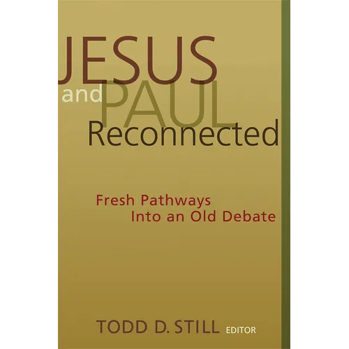 Jesus and Paul Reconnected: Fresh Pathways into an Old Debate