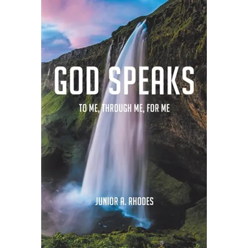 God Speaks: To Me, through Me, for Me