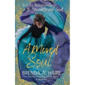 A Moved Soul: Boldly Responding to Encountering God (A Memoir)