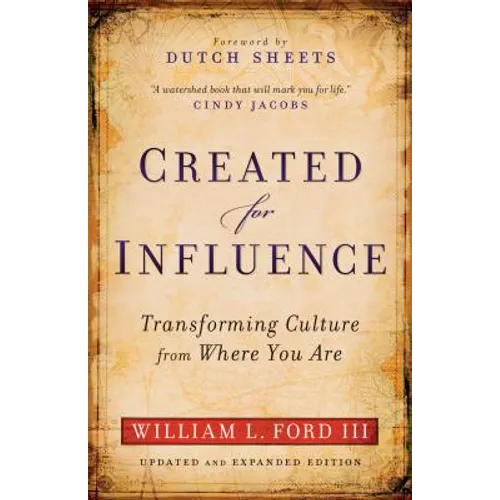 Created for Influence: Transforming Culture from Where You Are