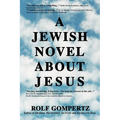 A Jewish Novel About Jesus