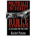 Politically Incorrect Bible Stories: Is Sex Good for the Jews?
