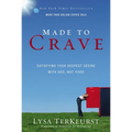 Made to Crave: Satisfying Your Deepest Desire with God, Not Food