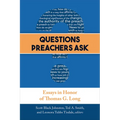 Questions Preachers Ask: Essays in Honor of Thomas G. Long