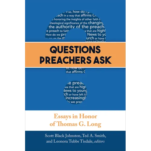 Questions Preachers Ask: Essays in Honor of Thomas G. Long