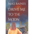Drive Me To The Moon
